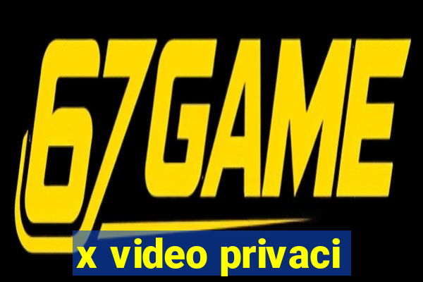 x video privaci